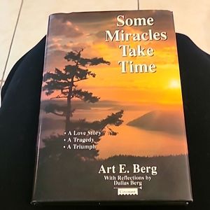Some Miracles Take Time Hardcover Book By Art E. Berg